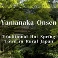 Yamanaka Onsen Guide: Top 10 Spots in Kaga, Ishikawa