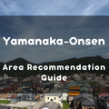 Yamanaka Onsen Guide: Top 10 Spots in Kaga, Ishikawa