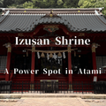Izusan Shrine in Atami: A Peaceful Power Spot for Love