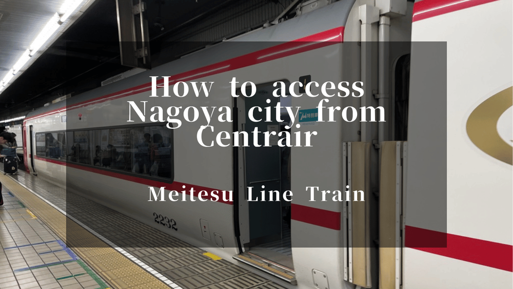 How to Access Nagoya City from Chubu Centrair Airport by Train