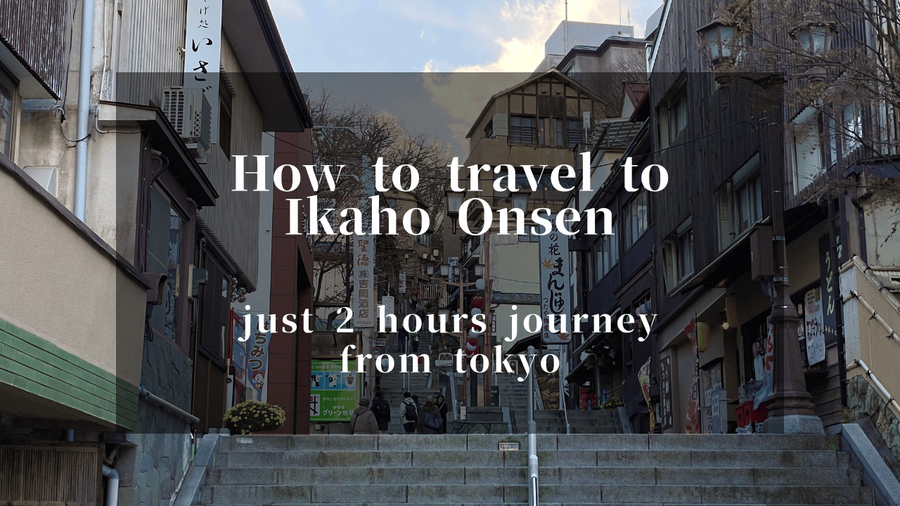 How to Travel to Ikaho Onsen from Tokyo in Just 2 Hours