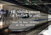 How to buy Shinkansen (A Japanese Bullet Train) Tickets at the station