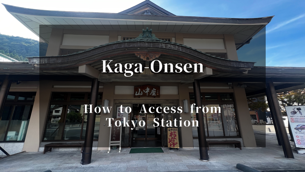How to Get to Kaga Yamanaka Onsen from Tokyo | 3 Hours by Train