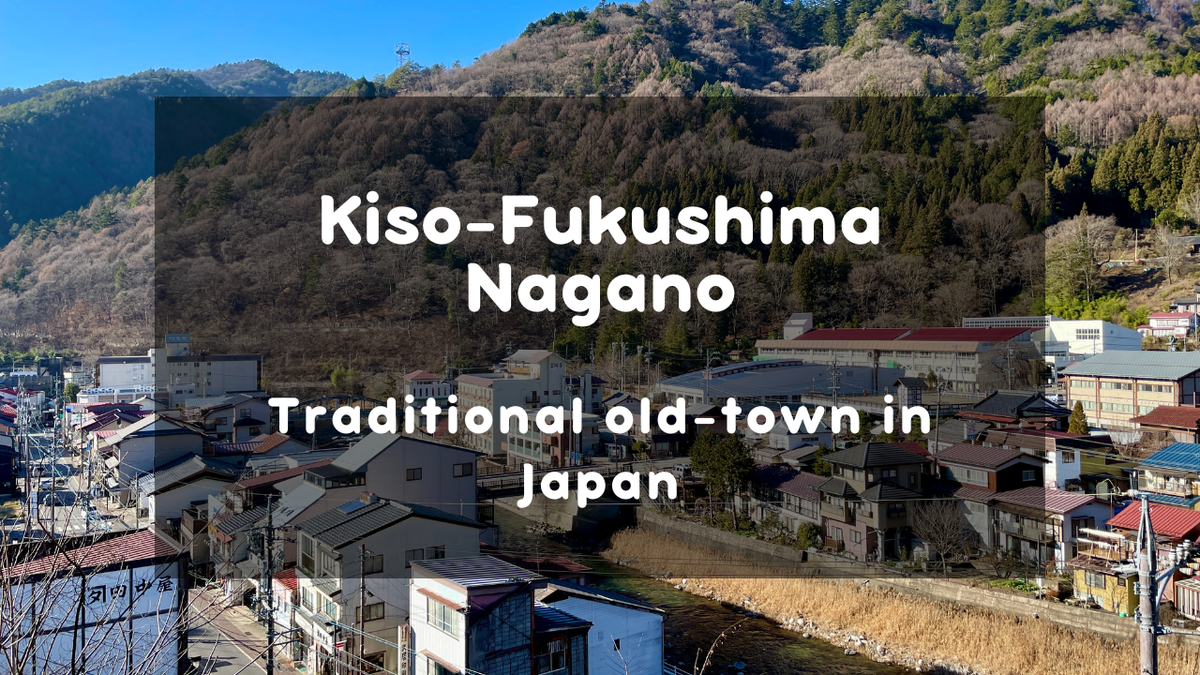 Kiso-Fukushima & Fukushima-juku: A Beautiful Historic Post Town in Japan
