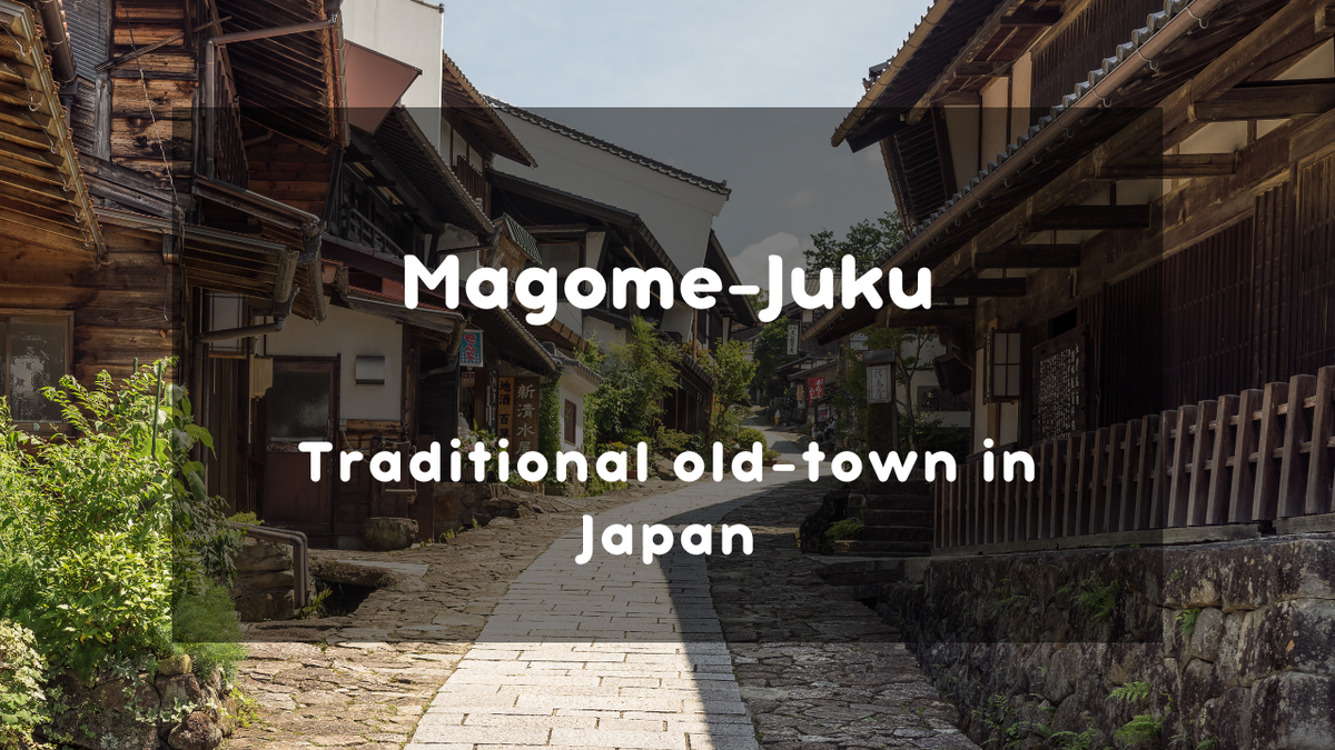 Magome-Juku: 400 Years of History and Culture in a Hillside Town