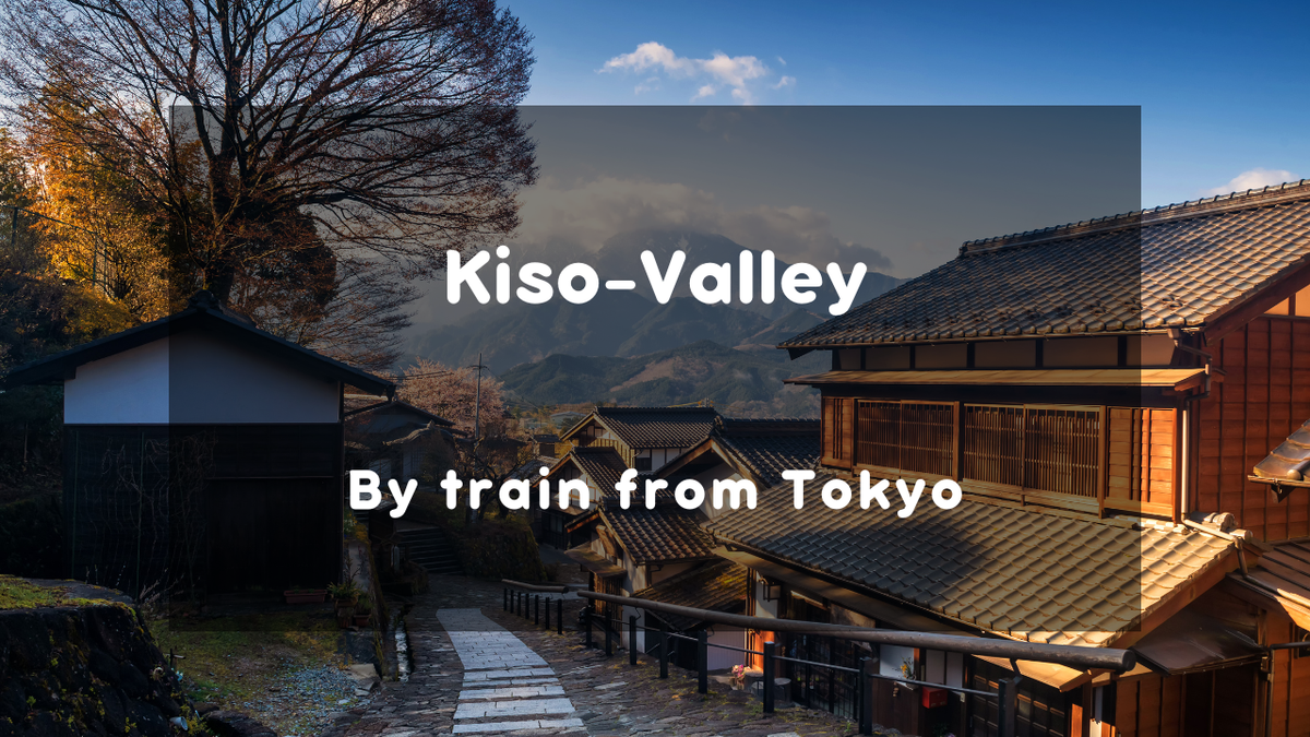 How to Get to Kiso Valley from Tokyo