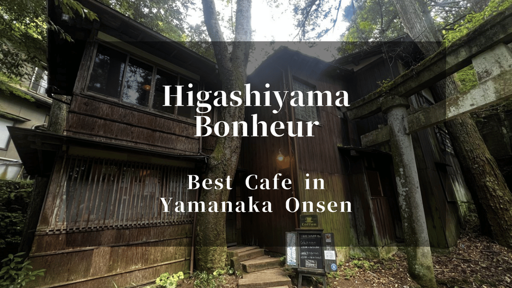 Best Lunch Cafe in Yamanaka Onsen: Higashiyama Bonheur